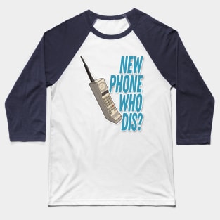 New Phone Who Dis - Humorous Design Baseball T-Shirt